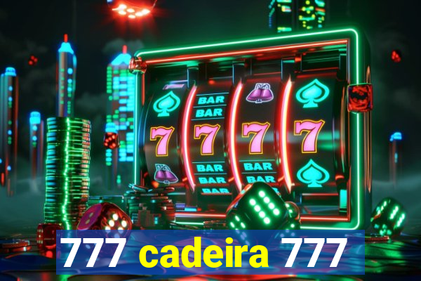 777 cadeira 777